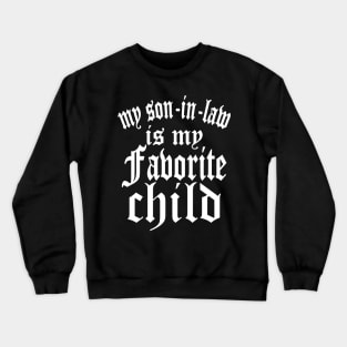 My Son In Law Is My Favorite Child Text White Crewneck Sweatshirt